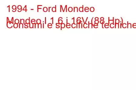 1994 - Ford Mondeo
Mondeo I 1.6 i 16V (88 Hp) Consumi e specifiche tecniche