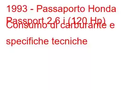 1993 - Passaporto Honda
Passport 2.6 i (120 Hp) Consumo di carburante e specifiche tecniche