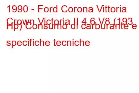 1990 - Ford Corona Vittoria
Crown Victoria II 4.6 V8 (193 Hp) Consumo di carburante e specifiche tecniche