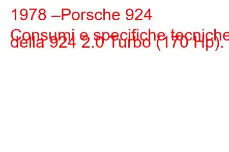 1978 –Porsche 924
Consumi e specifiche tecniche della 924 2.0 Turbo (170 Hp).