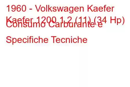 1960 - Volkswagen Kaefer
Kaefer 1200 1.2 (11) (34 Hp) Consumo Carburante e Specifiche Tecniche