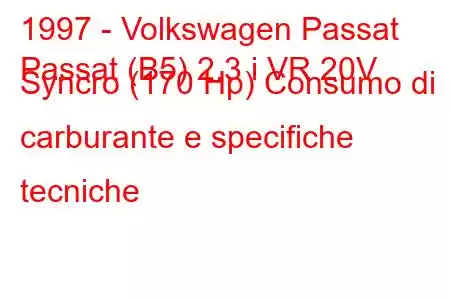 1997 - Volkswagen Passat
Passat (B5) 2.3 i VR 20V Syncro (170 Hp) Consumo di carburante e specifiche tecniche