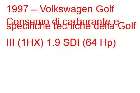 1997 – Volkswagen Golf
Consumo di carburante e specifiche tecniche della Golf III (1HX) 1.9 SDI (64 Hp)