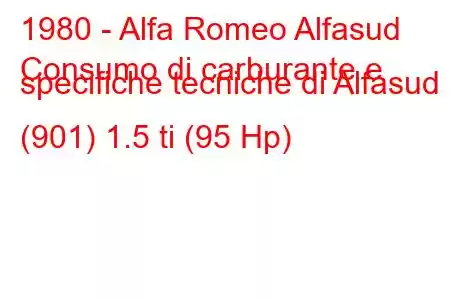 1980 - Alfa Romeo Alfasud
Consumo di carburante e specifiche tecniche di Alfasud (901) 1.5 ti (95 Hp)