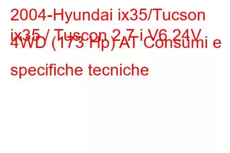 2004-Hyundai ix35/Tucson
ix35 / Tuscon 2.7 i V6 24V 4WD (173 Hp) AT Consumi e specifiche tecniche