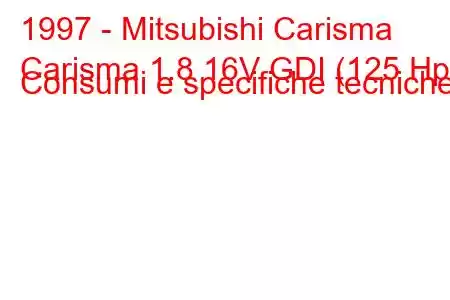 1997 - Mitsubishi Carisma
Carisma 1.8 16V GDI (125 Hp) Consumi e specifiche tecniche