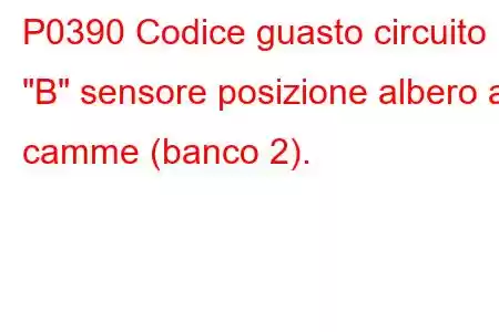 P0390 Codice guasto circuito 