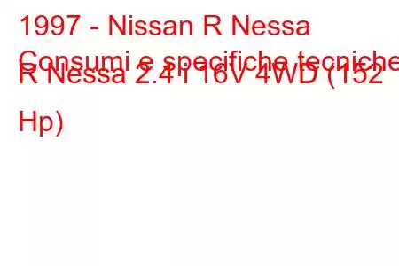 1997 - Nissan R Nessa
Consumi e specifiche tecniche R Nessa 2.4 i 16V 4WD (152 Hp)