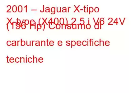 2001 – Jaguar X-tipo
X-type (X400) 2.5 i V6 24V (196 Hp) Consumo di carburante e specifiche tecniche