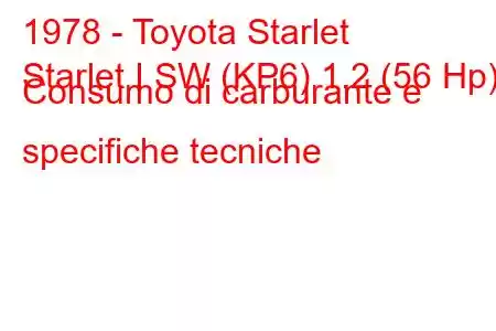 1978 - Toyota Starlet
Starlet I SW (KP6) 1.2 (56 Hp) Consumo di carburante e specifiche tecniche