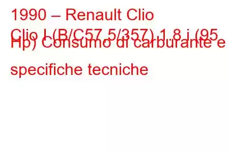 1990 – Renault Clio
Clio I (B/C57,5/357) 1.8 i (95 Hp) Consumo di carburante e specifiche tecniche