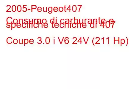 2005-Peugeot407
Consumo di carburante e specifiche tecniche di 407 Coupe 3.0 i V6 24V (211 Hp)