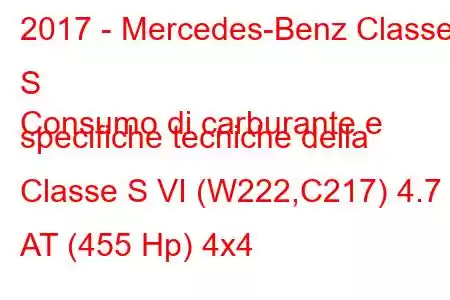 2017 - Mercedes-Benz Classe S
Consumo di carburante e specifiche tecniche della Classe S VI (W222,C217) 4.7 AT (455 Hp) 4x4