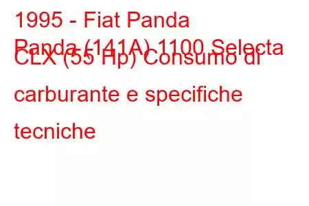 1995 - Fiat Panda
Panda (141A) 1100 Selecta CLX (55 Hp) Consumo di carburante e specifiche tecniche