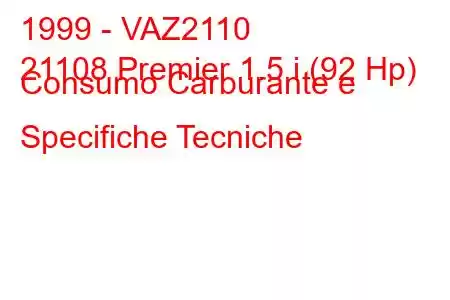 1999 - VAZ2110
21108 Premier 1.5 i (92 Hp) Consumo Carburante e Specifiche Tecniche