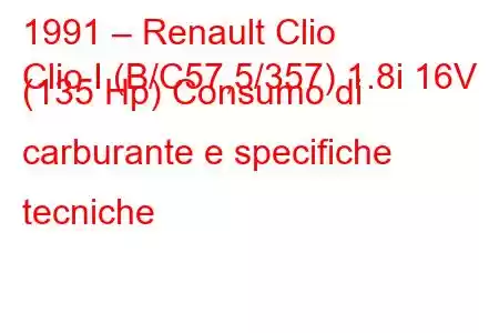 1991 – Renault Clio
Clio I (B/C57,5/357) 1.8i 16V (135 Hp) Consumo di carburante e specifiche tecniche