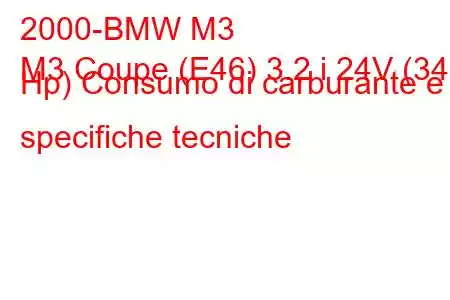 2000-BMW M3
M3 Coupe (E46) 3.2 i 24V (343 Hp) Consumo di carburante e specifiche tecniche