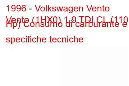 1996 - Volkswagen Vento
Vento (1HX0) 1.9 TDI CL (110 Hp) Consumo di carburante e specifiche tecniche