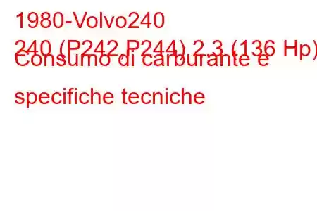 1980-Volvo240
240 (P242,P244) 2.3 (136 Hp) Consumo di carburante e specifiche tecniche