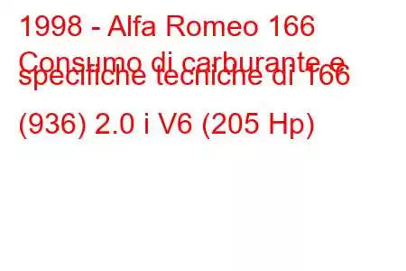 1998 - Alfa Romeo 166
Consumo di carburante e specifiche tecniche di 166 (936) 2.0 i V6 (205 Hp)