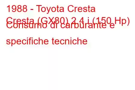 1988 - Toyota Cresta
Cresta (GX80) 2.4 i (150 Hp) Consumo di carburante e specifiche tecniche