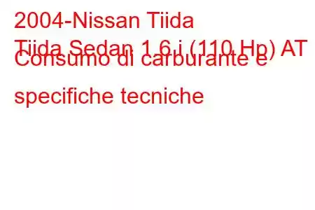 2004-Nissan Tiida
Tiida Sedan 1.6 i (110 Hp) AT Consumo di carburante e specifiche tecniche