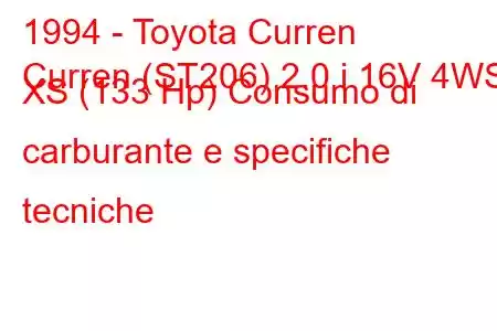 1994 - Toyota Curren
Curren (ST206) 2.0 i 16V 4WS XS (133 Hp) Consumo di carburante e specifiche tecniche