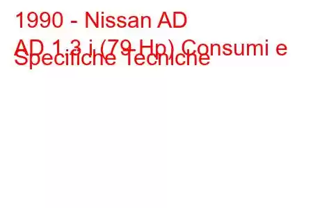 1990 - Nissan AD
AD 1.3 i (79 Hp) Consumi e Specifiche Tecniche