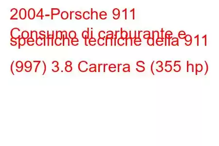 2004-Porsche 911
Consumo di carburante e specifiche tecniche della 911 (997) 3.8 Carrera S (355 hp)