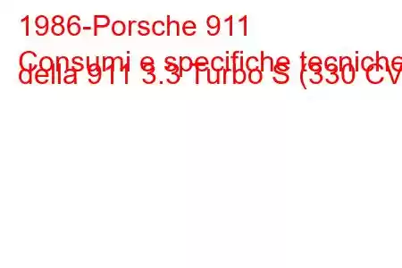 1986-Porsche 911
Consumi e specifiche tecniche della 911 3.3 Turbo S (330 CV).