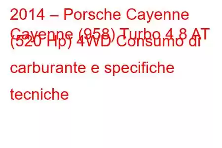 2014 – Porsche Cayenne
Cayenne (958) Turbo 4.8 AT (520 Hp) 4WD Consumo di carburante e specifiche tecniche