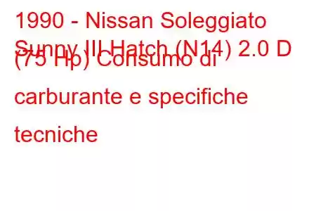 1990 - Nissan Soleggiato
Sunny III Hatch (N14) 2.0 D (75 Hp) Consumo di carburante e specifiche tecniche