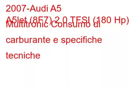 2007-Audi A5
A5let (8F7) 2.0 TFSI (180 Hp) Multitronic Consumo di carburante e specifiche tecniche