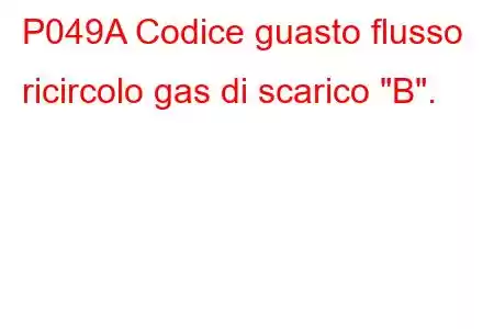 P049A Codice guasto flusso ricircolo gas di scarico 