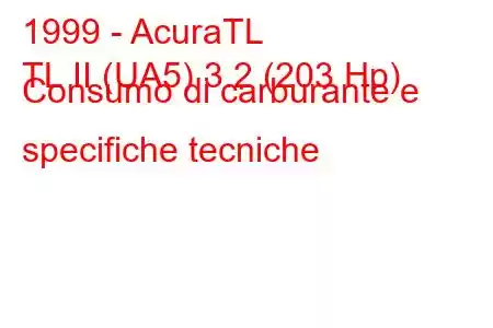 1999 - AcuraTL
TL II (UA5) 3.2 (203 Hp) Consumo di carburante e specifiche tecniche