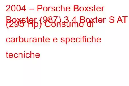 2004 – Porsche Boxster
Boxster (987) 3.4 Boxter S AT (295 Hp) Consumo di carburante e specifiche tecniche