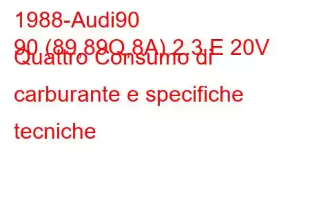 1988-Audi90
90 (89,89Q,8A) 2.3 E 20V Quattro Consumo di carburante e specifiche tecniche