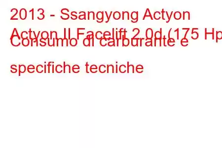 2013 - Ssangyong Actyon
Actyon II Facelift 2.0d (175 Hp) Consumo di carburante e specifiche tecniche