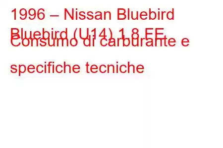 1996 – Nissan Bluebird
Bluebird (U14) 1.8 FE Consumo di carburante e specifiche tecniche