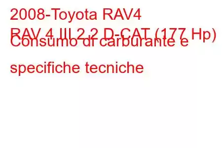 2008-Toyota RAV4
RAV 4 III 2.2 D-CAT (177 Hp) Consumo di carburante e specifiche tecniche