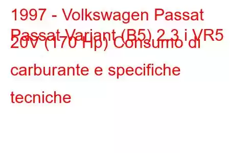 1997 - Volkswagen Passat
Passat Variant (B5) 2.3 i VR5 20V (170 Hp) Consumo di carburante e specifiche tecniche