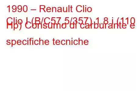 1990 – Renault Clio
Clio I (B/C57,5/357) 1.8 i (110 Hp) Consumo di carburante e specifiche tecniche