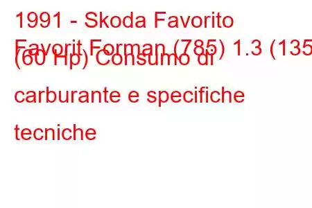 1991 - Skoda Favorito
Favorit Forman (785) 1.3 (135) (60 Hp) Consumo di carburante e specifiche tecniche