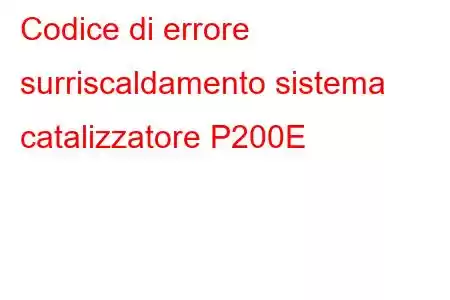 Codice di errore surriscaldamento sistema catalizzatore P200E