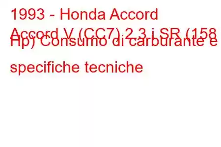 1993 - Honda Accord
Accord V (CC7) 2.3 i SR (158 Hp) Consumo di carburante e specifiche tecniche