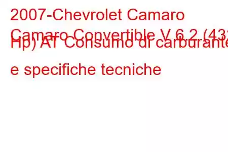 2007-Chevrolet Camaro
Camaro Convertible V 6.2 (432 Hp) AT Consumo di carburante e specifiche tecniche