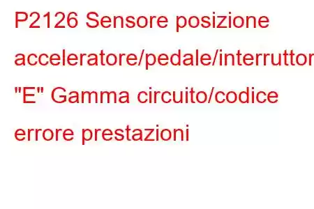 P2126 Sensore posizione acceleratore/pedale/interruttore 