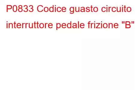 P0833 Codice guasto circuito interruttore pedale frizione 