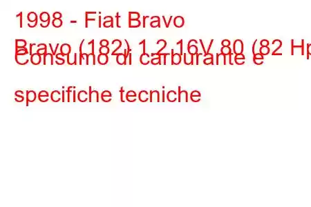 1998 - Fiat Bravo
Bravo (182) 1.2 16V 80 (82 Hp) Consumo di carburante e specifiche tecniche