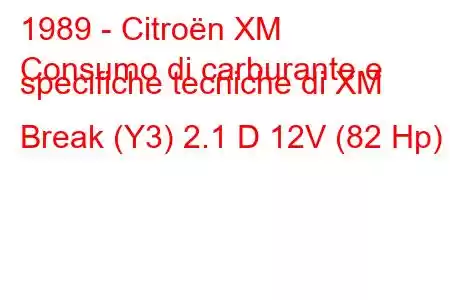 1989 - Citroën XM
Consumo di carburante e specifiche tecniche di XM Break (Y3) 2.1 D 12V (82 Hp)